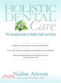 Holistic Dental Care ─ The Complete Guide to Healthy Teeth and Gums