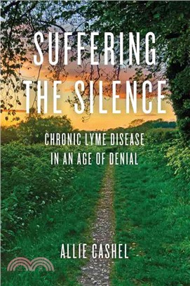 Suffering the Silence ─ Chronic Lyme Disease in an Age of Denial