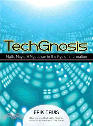TechGnosis ─ Myth, Magic & Mysticism in the Age of Information