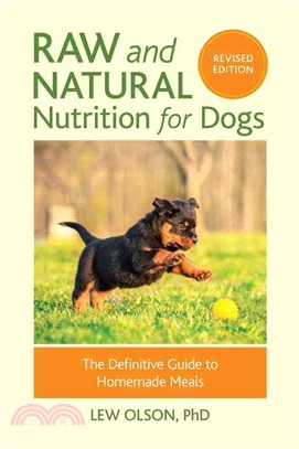 Raw and Natural Nutrition for Dogs ─ The Definitive Guide to Homemade Meals