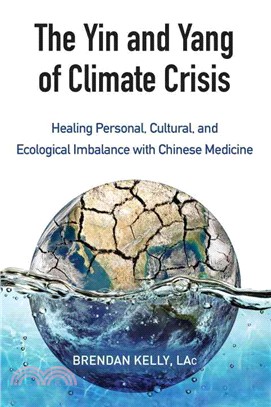 The Yin and Yang of Climate Crisis ─ Healing Personal, Cultural, and Ecological Imbalance With Chinese Medicine