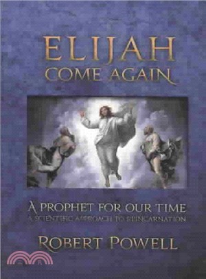 Elijah Come Again ― A Prophet for Our Time a Scientific Approach to Reincarnation