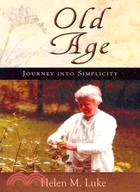 Old Age ─ Journey into Simplicity