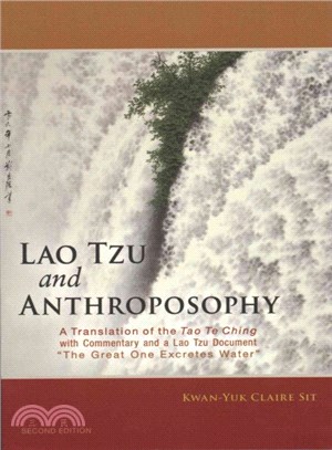 Lao Tzu and Anthroposophy ― A Translation of the Tao Te Ching With Commentary and a Leo Tzu Document the Great One Excretes Water