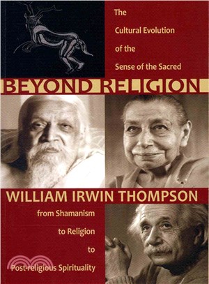 Beyond Religion ― The Cultural Evolution of the Sense of the Sacred, from Shamanism to Religion to Post-religious Spirituality