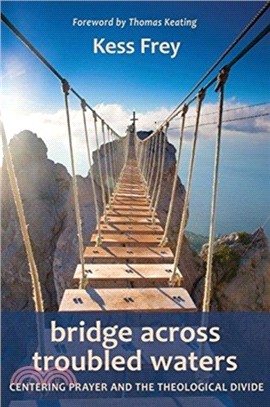 Bridge Across Troubled Waters：Centering Prayer and the Theological Divide