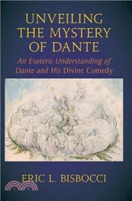 Unveiling the Mystery of Dante：An Esoteric Understanding of Dante and his Divine Comedy