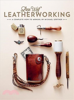 Lone Wolf Leatherworking ― A Complete How-to Manual