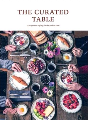 The Curated Table ― Recipes and Styling for the Perfect Meal