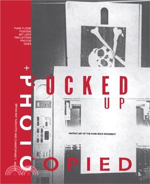 Fucked Up + Photocopied: Instant Art of the Punk Rock Movement: 20th Anniversary Edition