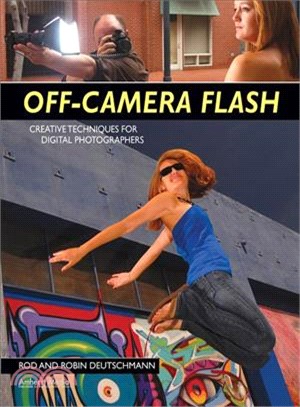 Off-Camera Flash: Creative Techniques for Digital Photographers