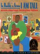 In Daddy's Arms I Am Tall ─ African Americans Celebrating Fathers