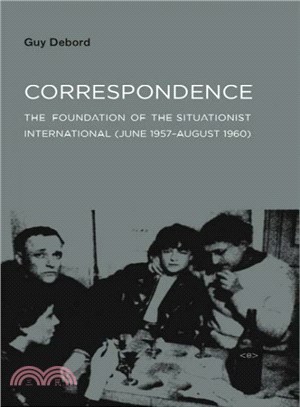 Correspondence ─ The Foundation of the Situationist International June 1957-august 1960