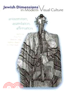 Jewish Dimensions in Modern Visual Culture: Antisemitism, Assimilation, Affirmation