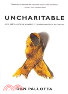 Uncharitable ─ How Restraints on Nonprofits Undermine Their Potential