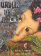 Under One Rock ─ Bugs, Slugs, and Other Ughs