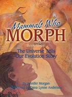 Mammals Who Morph: The Universe Tells Our Evolution Story