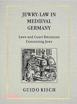 Jewry-Law in Medieval Germany ― Laws and Court Decisions Concerning Jews