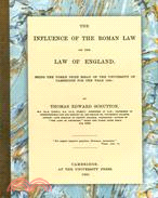The Influence of the Roman Law on the Law of England: Being the Yorke Prize Essay of the Universty of Cambridge for the Year 1884