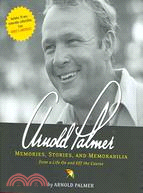 Arnold Palmer: Memories, Stories, and Memorabilia from a Life On and Off the Course