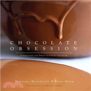 Chocolate Obsession: Confections And Treats to Create And Savor