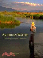 American Waters: Fly-fishing Journeys of a Native Son