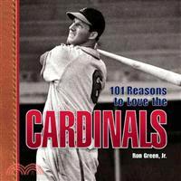 101 Reasons to Love the Cardinals―Nals