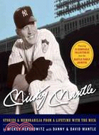 Mickey Mantle ─ Stories & Memorabilia from a Lifetime With the Mick