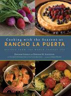 Cooking With the Seasons at Rancho La Puerta: Recipes from the World-Famous Spa