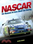 NASCAR: 101 Reasons to Love Stock Car Racing