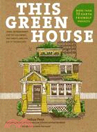 This Green House: Home Improvements for the Eco-Smart, the Thrifty, and the Do-it-Yourselfer