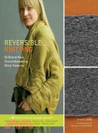 Reversible Knitting ─ 50 Brand-new, Groundbreaking Stitch Patterns