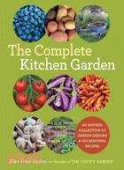 The complete kitchen garden :an inspired collection of garden designs and 100 seasonal recipes /