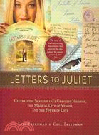 Letters to Juliet :[celebrating Shakespeare's greatest heroine, the magical city of Verona, and the power of love] /
