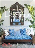 The joy of decorating :southern style with Mrs. Howard /