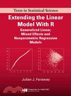 Extending the linear model with R : generalized linear, mixed effects and nonparametric regression models / Julian J. Faraway.