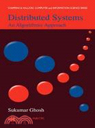 Distributed Systems: An Algorithmic Approach