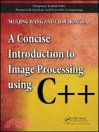 A Concise Introduction to Image Processing Using C++