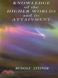 Knowledge of the Higher Worlds and Its Attainment