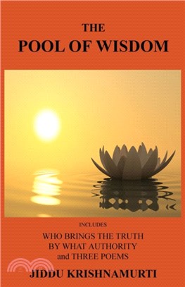 The Pool of Wisdom：Includes Who Brings the Truth, by What Authority and Three Poems