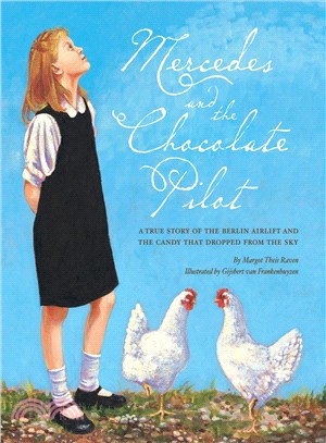 Mercedes and the Chocolate Pilot ─ A True Story of the Berlin Airlift and the Candy That Dropped from the Sky