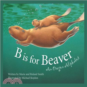 B Is for Beaver ─ An Oregon Alphabet
