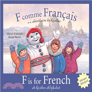 F Comme Francais/ F Is for French ─ Un Ab嶰嶮aire Du Qu嶵ec / a Qu嶵ec Alphabet