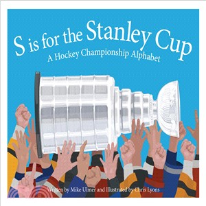 S Is for the Stanley Cup ─ A Hockey Championship Alphabet