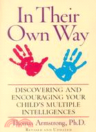 In Their Own Way ─ Discovering and Encouraging Your Child's Multiple Intelligences