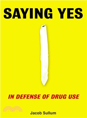 Saying Yes ─ In Defense of Drug Use