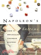 Napoleon's buttons : 17 molecules that changed history / Penny Le Couteur, Jay Burreson.