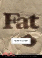Fat ─ The Anthropology Of An Obsession