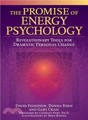 The Promise of Energy Psychology: Revolutionary Tools for Dramatic Personal Change