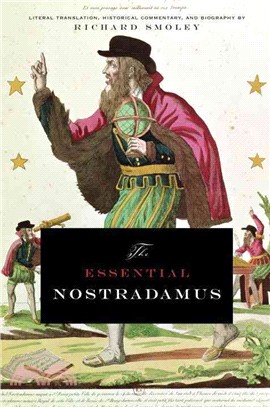 The Essential Nostradamus ─ Literal Translation, Historical Commentary, And Biography
